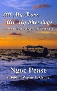 bokomslag All My Tears, All My Blessings: A True Story of Courage, Hope and Faith