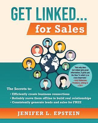 bokomslag Get Linked... for Sales: The Secrets to Efficiently Create Business Connections, Reliably Move them Offline to Build Real Relationships, and Co