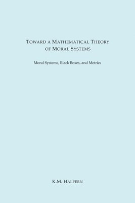 Toward a Mathematical Theory of Moral Systems 1