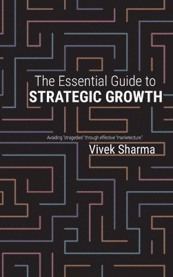 Vivek Sharma - Essential Guide to Strategic Growth, Inbunden