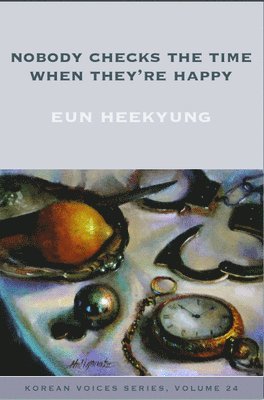 Heekyung Eun - Nobody Checks the Time When They're Happy, Häftad