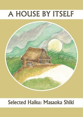 bokomslag House By Itself: Selected Haiku of Shiki