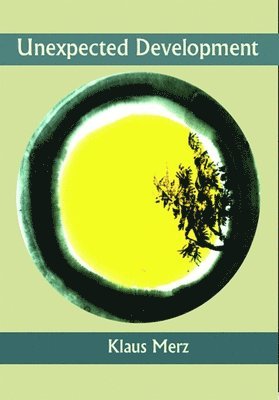 Klaus Merz - Unexpected Development, Häftad