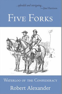 Five Forks: Waterloo of the Confederacy 1