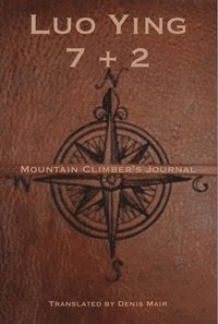 bokomslag Seven + Two: A Mountain Climbers Journal