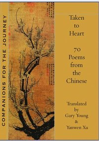bokomslag Taken to Heart: 70 poems from the Chinese