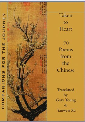 Taken to Heart: 70 poems from the Chinese, Häftad