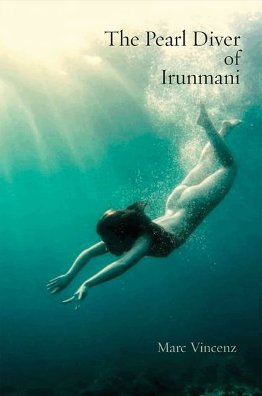 Marc Vincenz - Pearl Diver of Irunmani, Häftad