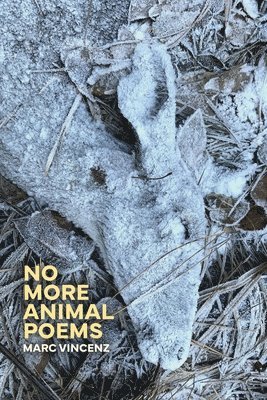 Marc Vincenz - No More Animal Poems, Häftad