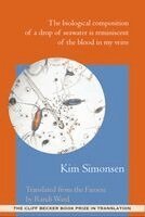 Kim Simonsen - The Biological Composition of a Drop of Seawater Is Reminiscent of the Blood in My Veins, Häftad