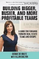 Building Bigger, Busier, and More Profitable Teams 1