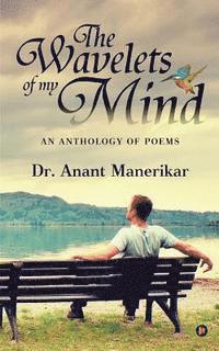 bokomslag The Wavelets of My Mind: An Anthology of Poems
