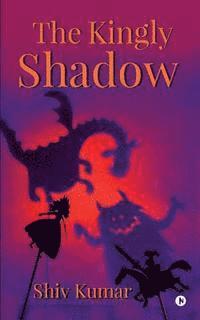 bokomslag The Kingly Shadow