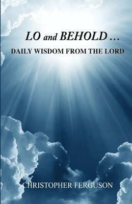 Lo and Behold: Daily Wisdom from the Lord 1