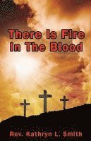 There Is Fire In The Blood 1