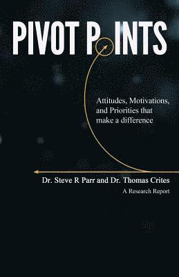 Pivot Points: Attitudes, Motivations, and Priorities That Make a Difference 1