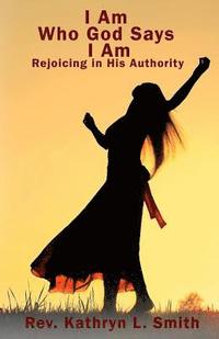 bokomslag I Am Who God Says I Am: Walking in His Authority