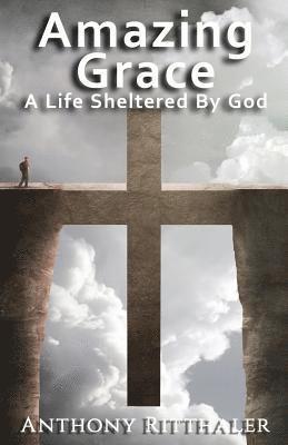 bokomslag Amazing Grace: A Life Sheltered By God