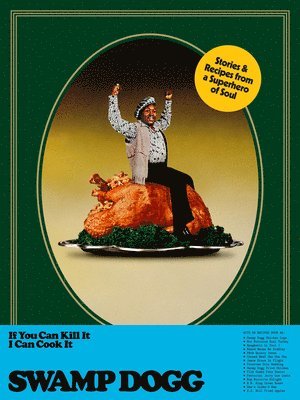 Swamp Dogg - If You Can Kill It I Can Cook It, Inbunden