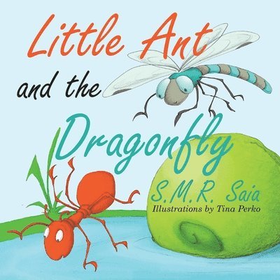 S M R Saia, S. M. R. Saia, S.M.R. Saia - Little Ant and the Dragonfly, Häftad