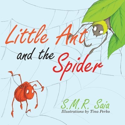 S M R Saia, S. M. R. Saia, S.M.R. Saia - Little Ant and the Spider, Häftad