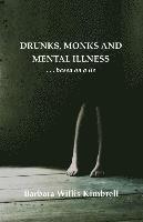 bokomslag Drunks, Monks and Mental Illness: . . . Based on a Lie
