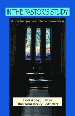Abby Bates - In the Pastor's Study: A Spiritual Journey into Self-Awareness, Häftad