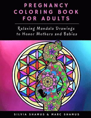 Pregnancy Coloring Book for Adults: Relaxing Mandala Drawings to Honor Mothers and Babies 1