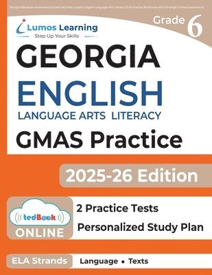 Georgia Milestones Assessment System Test Prep: Grade 6 English Language Arts Literacy (ELA) Practice Workbook and Full-length Online Assessments: GMA