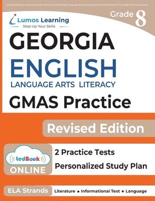 Georgia Milestones Assessment System Test Prep: Grade 8 English Language Arts Literacy (ELA) Practice Workbook and Full-length Online Assessments: GMA 1