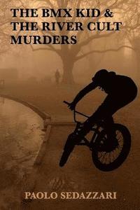 bokomslag The BMX Kid & The River Cult Murders