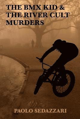 BMX Kid & The River Cult Murders