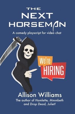 Allison K. Williams - The Next Horseman: A Comedy Playscript for Video Chat, Häftad