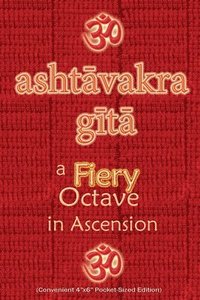 bokomslag Ashtavakra Gita, A Fiery Octave in Ascension