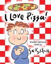bokomslag I Love Pizza!: (Amusing Children's Picture Book about the Delights of Eating Pizza)