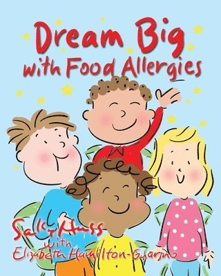Elizabeth Hamilton-Guarino, Sally Huss - Dream Big with Food Allergies, Häftad