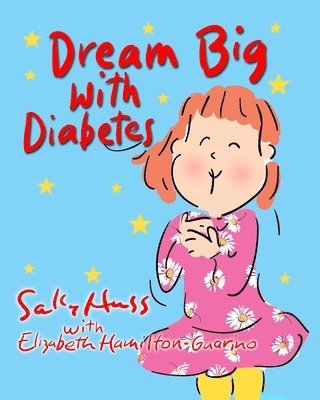 Elizabeth Hamilton-Guarino, Sally Huss - Dream Big with Diabetes, Häftad