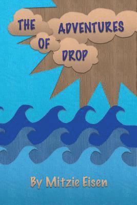 Deborah Daigle - The Adventures of Drop: A Water Cycle Tale, Häftad
