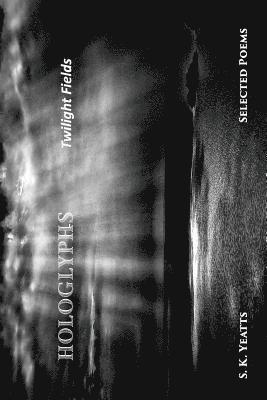 S. K. Yeatts - Hologlyphs: Twilight Fields, Häftad