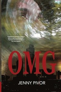 bokomslag Omg: When Boston is threatened with disaster, a lonely tech entrepreneur battles terrorism while working on her independenc