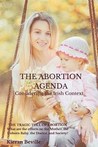 bokomslag The Abortion Agenda: Considering the Irish Context