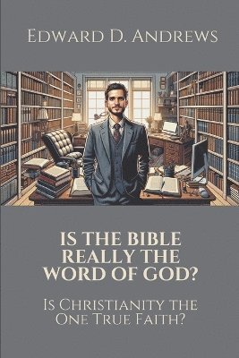 Is the Bible Really the Word of God? 1