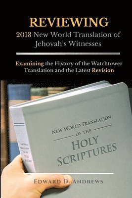 Edward D Andrews, Edward D. Andrews - REVIEWING 2013 New World Translation of Jehovah's Witnesses, Häftad