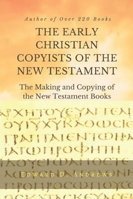 THE EARLY CHRISTIAN COPYISTS of the NEW TESTAMENT 1
