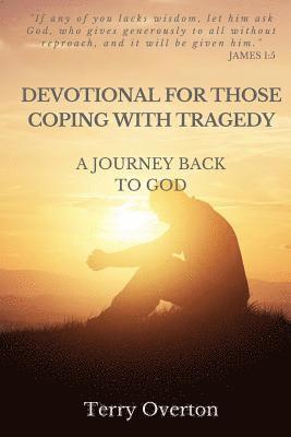 Terry Overton - Devotional for Those Coping with Tragedy: A Journey Back to God, Häftad