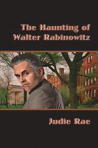 bokomslag The Haunting of Walter Rabinowitz