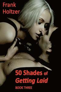 bokomslag 50 Shades of Getting Laid (Book 3)