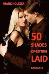 bokomslag 50 Shades of Getting Laid (Book 4)