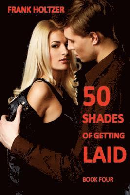 bokomslag 50 Shades of Getting Laid (Book 4)