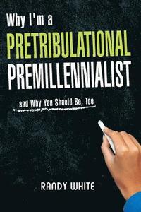 bokomslag Why I Am A Pretribulational Premillennialist